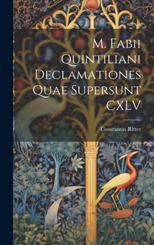 Hardcover M. Fabii Quintiliani Declamationes Quae Supersunt CXLV [Latin] Book