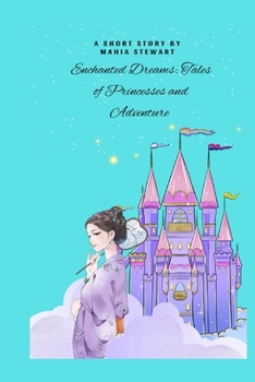 Paperback Enchanted Dreams: Tales of Princesses and Adventure: Tales of Princesses and Adventure Book