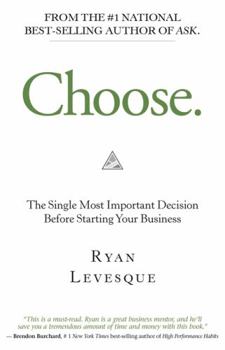 Hardcover Choose: The Single Most Important Decision Before Starting Your Business Book