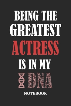 Being the Greatest Actress is in my DNA Notebook: 6x9 inches - 110 ruled, lined pages • Greatest Passionate Office Job Journal Utility • Gift, Present Idea