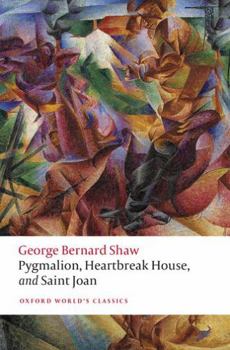 Paperback Pygmalion, Heartbreak House, and Saint Joan (Oxford World's Classics) Book