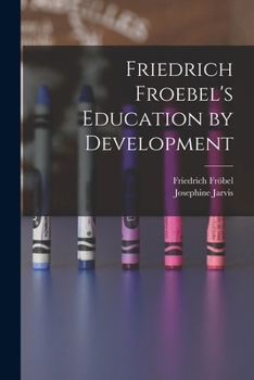 Paperback Friedrich Froebel's Education by Development Book