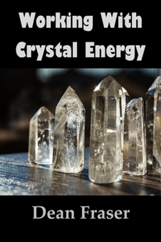 Paperback Working With Crystal Energy: Crystal Heal for Yourself and Others Book