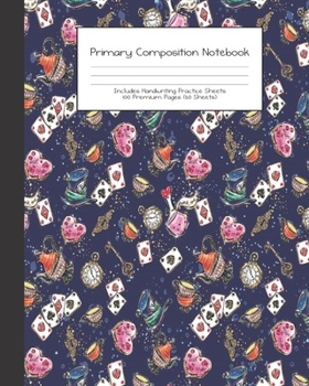 Paperback Primary Composition Notebook: Alice in Wonderland -Grades K-2 - Handwriting Practice Paper-Primary Ruled With Dotted Midline - 100 Pgs 50 Sheets - P Book