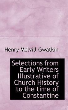 Hardcover Selections from Early Writers Illustrative of Church History to the Time of Constantine Book