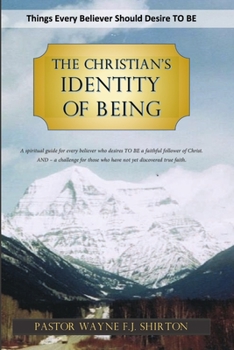 Paperback The Christian's Identity of Being: Things Every Believer Should Desire TO BE Book