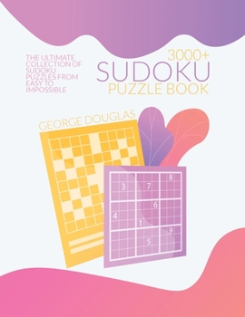 Paperback 3000+ Sudoku Puzzle Book: The Ultimate Collection of Sudoku Puzzles from Easy to Impossible Book