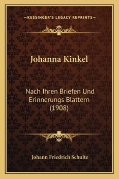 Paperback Johanna Kinkel: Nach Ihren Briefen Und Erinnerungs Blattern (1908) [German] Book