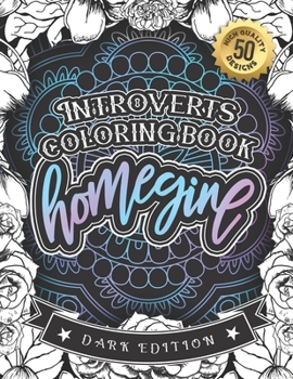 Paperback Introverts Coloring Book: Homegine: A Sarcastic Relaxing Colouring Gift Book For Adults (Dark Edition) Book