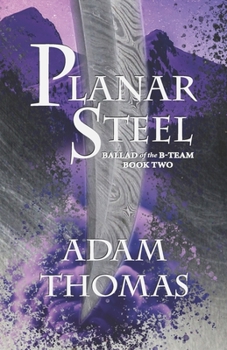 Paperback Planar Steel: Ballad of the B-Team, Book Two Book