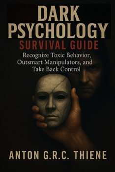 Paperback Dark Psychology: Survival Guide Recognize Toxic Behavior, Outsmart Manipulators, and Take Back Control Book