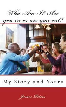 Paperback Who Am I? Are you in or are you out?: My Story and Yours Book