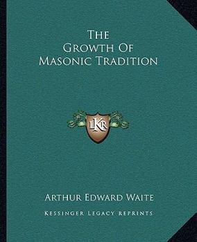 Paperback The Growth Of Masonic Tradition Book