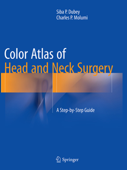 Color Atlas of Head and Neck Surgery: A Step-By-Step Guide