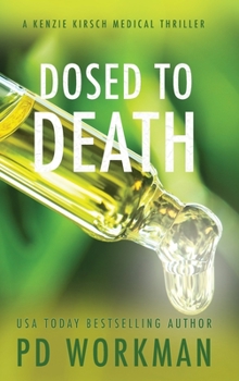 Dosed to Death - Book #3 of the Kenzie Kirsch Medical Thriller