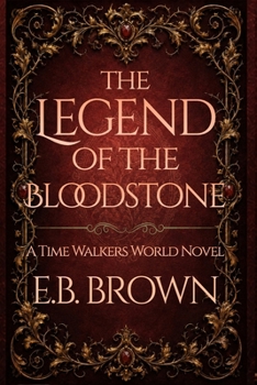 The Legend of the Bloodstone - Book #1 of the Time Walkers