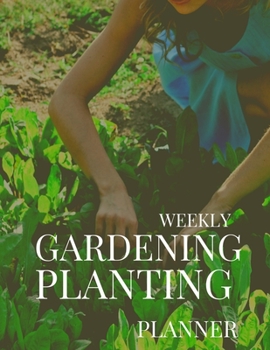 Paperback Gardening Plating Weekly Planner: Planner Gardening Organizer and Journal Notebook, Repeat successes & learn from mistakes with complete records Book