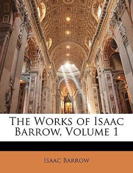 Paperback The Works of Isaac Barrow, Volume 1 Book