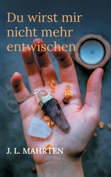 Paperback Du wirst mir nicht mehr entwischen: Düstere Romantic Suspense voller Gefahr und Verlangen [German] Book