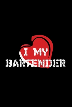 I Love my bartender: Food Journal | Track your Meals | Eat clean and fit | Breakfast Lunch Diner Snacks | Time Items Serving Cals Sugar Protein Fiber Carbs Fat | 110 pages