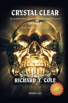 Paperback Crystal Clear: An account of the paranormal from behind the eyes of SKULLY - An ancient, quartz crystal skull Book