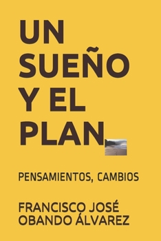 Paperback Un Sueño Y El Plan: Pensamientos, Cambio [Spanish] Book