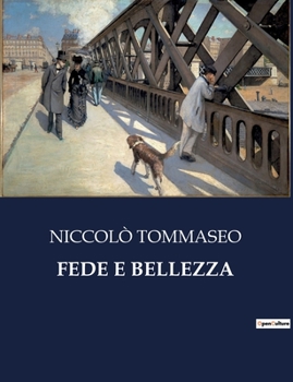 Paperback Fede E Bellezza: Un viaggio tra fede e bellezza nell'opera di Niccolò Tommaseo [Italian] Book