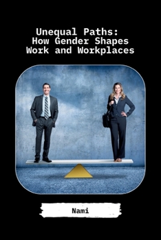 Paperback Unequal Paths: How Gender Shapes Work and Workplaces Book