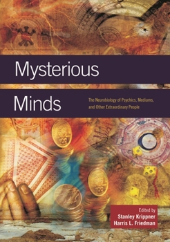 Hardcover Mysterious Minds: The Neurobiology of Psychics, Mediums, and Other Extraordinary People Book