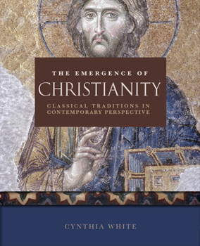 Paperback The Emergence of Christianity: Classical Traditions in Contemporary Perspective Book