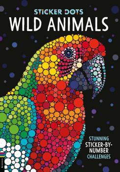 Paperback Sticker Dots: Wild Animals: Stunning Sticker by Numbers Challenges Book