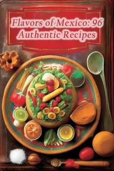 Paperback Flavors of Mexico: 96 Authentic Recipes Book