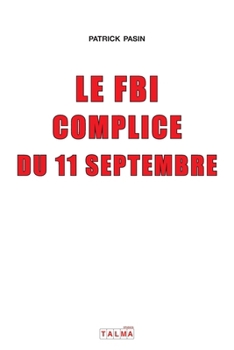 Paperback Le FBI complice du 11 Septembre (3e édition) [French] Book