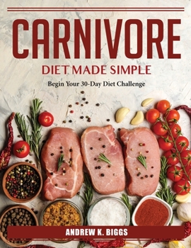 Paperback Carnivore Diet Made Simple: Begin Your 30-Day Diet Challenge Book