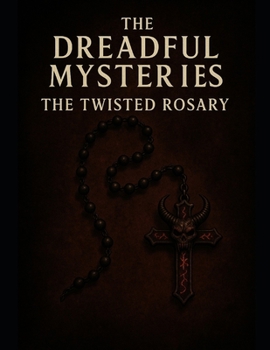 Paperback The Dreadful Mysteries: The Twisted Rosary Book