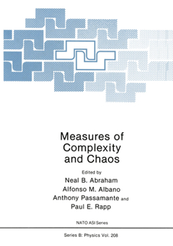 Measures of Complexity and Chaos (NATO Science Series B) - Book #208 of the NATO ASI Series B: Physics