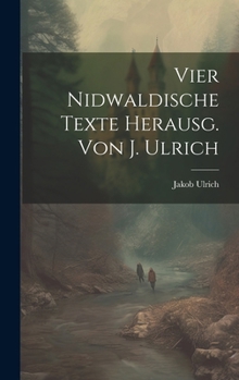 Hardcover Vier Nidwaldische Texte Herausg. Von J. Ulrich [German] Book