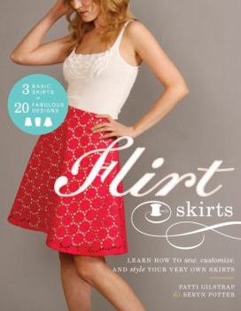Paperback Flirt Skirts: Learn How to Sew, Customize, and Style Your Very Own Skirts Book