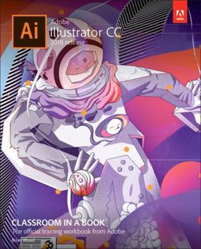 Paperback Adobe Illustrator CC Classroom in a Book (2018 Release) Book