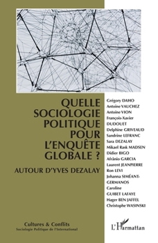 Quelle sociologie politique pour l'enquête globale ?: Autour d'Yves Dezalay (Cultures Et Conflits) (French Edition)