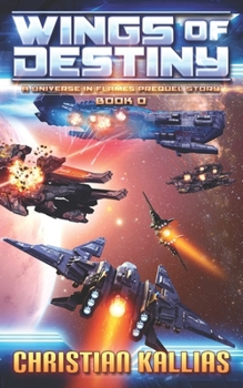 Wings of Destiny - Book #3 of the Universe in Flames Origins