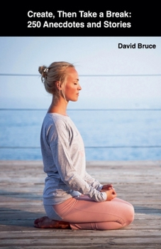 Paperback Create, Then Take a Break: 250 Anecdotes and Stories Book