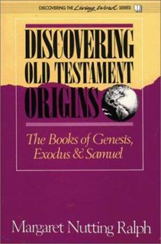 Paperback Discovering Old Testament Origins: The Books of Genesis, Exodus, and Samuel Book