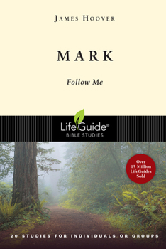 Mark: Follow Me: 20 Studies in 2 Parts for Individuals or Groups (Lifeguide Bible Studies) - Book  of the LifeGuide Bible Studies