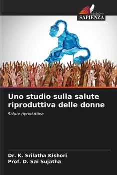 Uno studio sulla salute riproduttiva delle donne (Italian Edition)