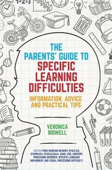 Paperback The Parents' Guide to Specific Learning Difficulties: Information, Advice and Practical Tips Book
