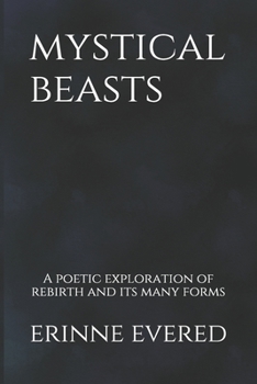Paperback Mystical Beasts: A poetic exploration of rebirth and its many forms Book