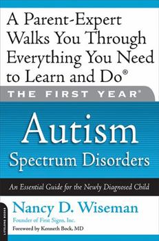 Paperback The First Year: Autism Spectrum Disorders: An Essential Guide for the Newly Diagnosed Child Book