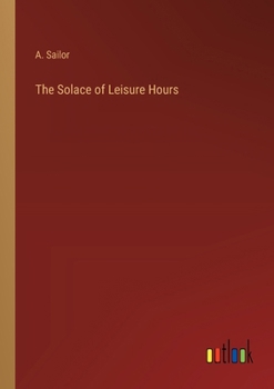 Paperback The Solace of Leisure Hours Book