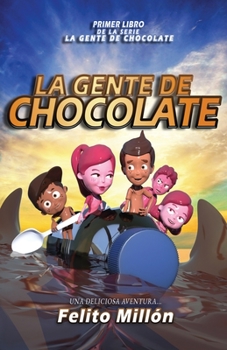 Paperback La Gente De Chocolate: Una Deliciosa Aventura [Spanish] Book